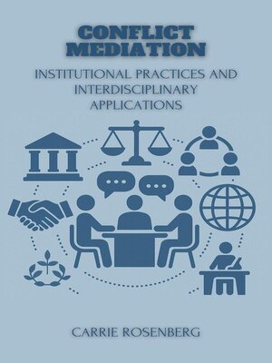 cover image of Conflict Mediation: Institutional Practices and Interdisciplinary Applications